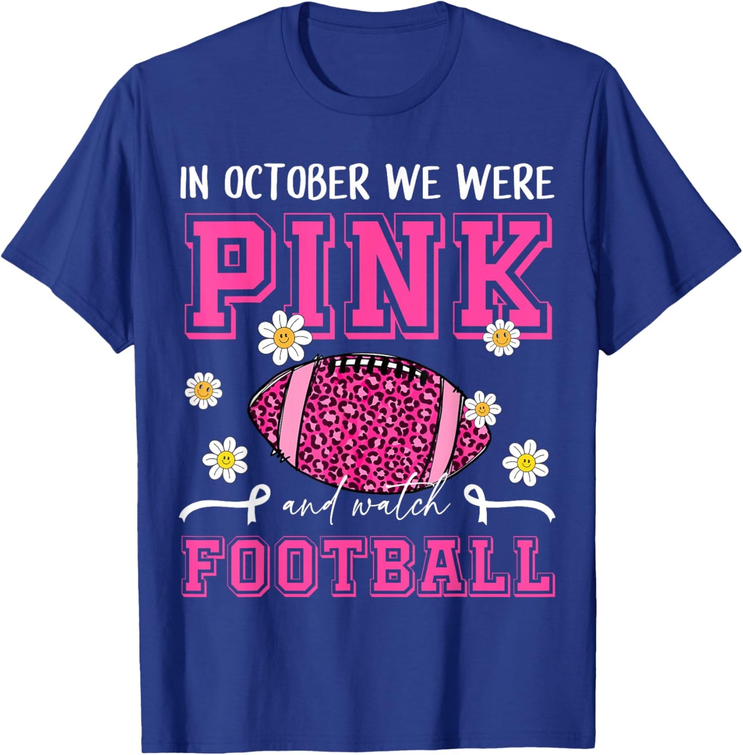 In October We Were Pink and Watch Football Pink Leopard Mom T-Shirt - T-Shirt | Royal