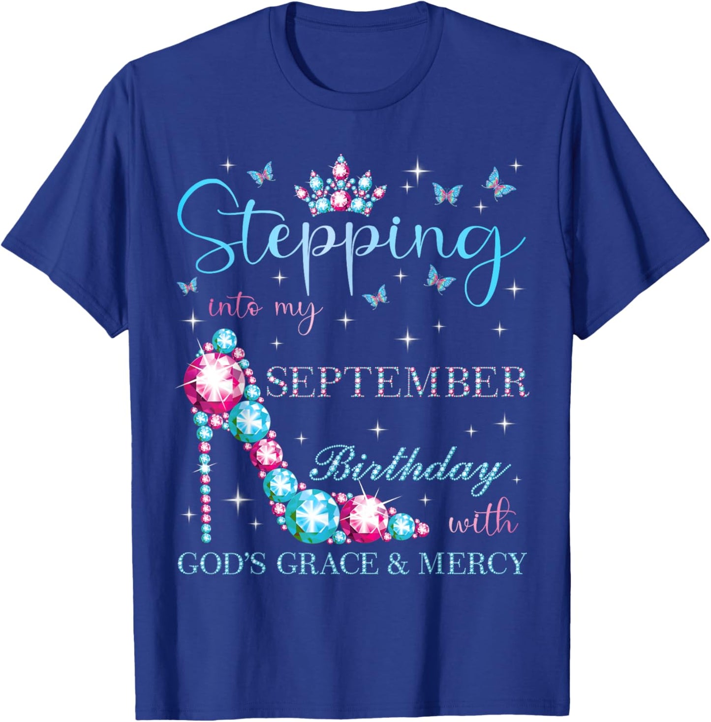 Stepping Into My September Birthday With God's Grace T-Shirt - T-Shirt | Royal