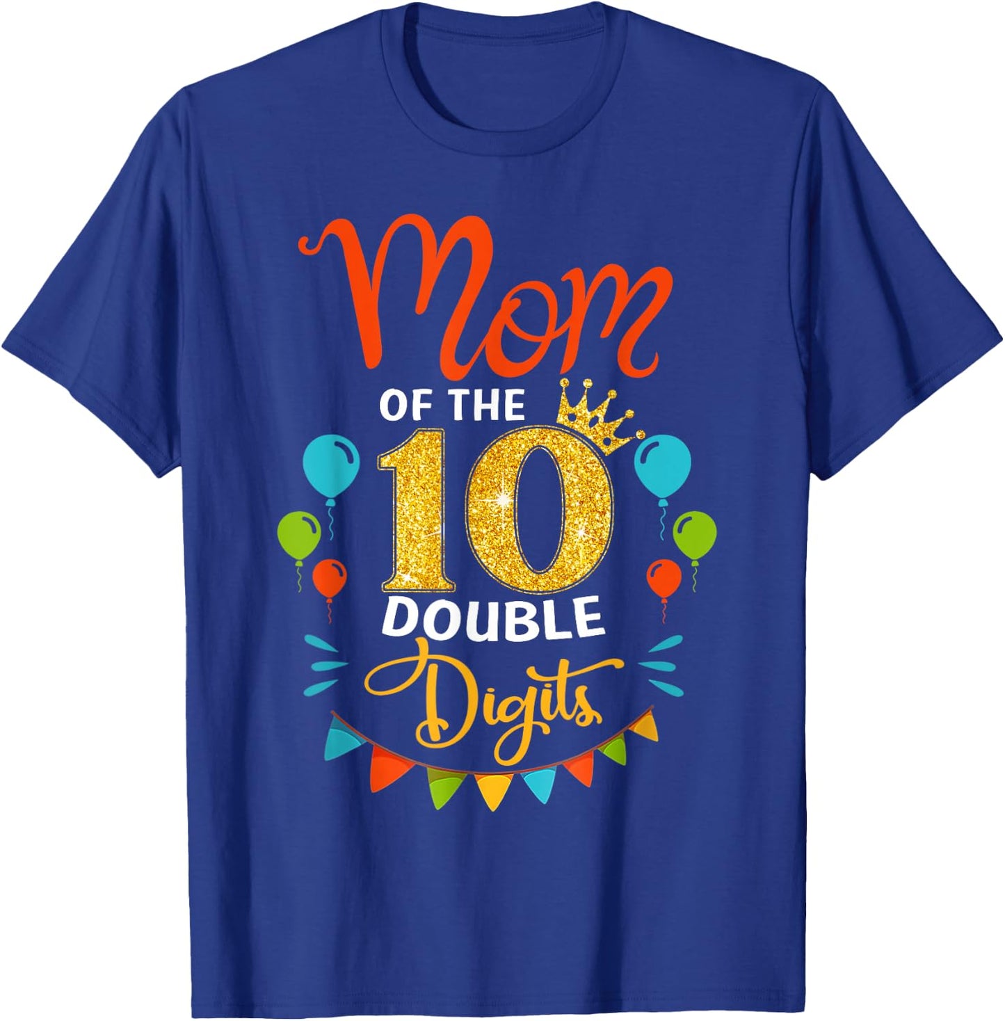 Proud Mom Of The Double Digit 10th Birthday Girl Boy Mama T-Shirt - T-Shirt | Royal