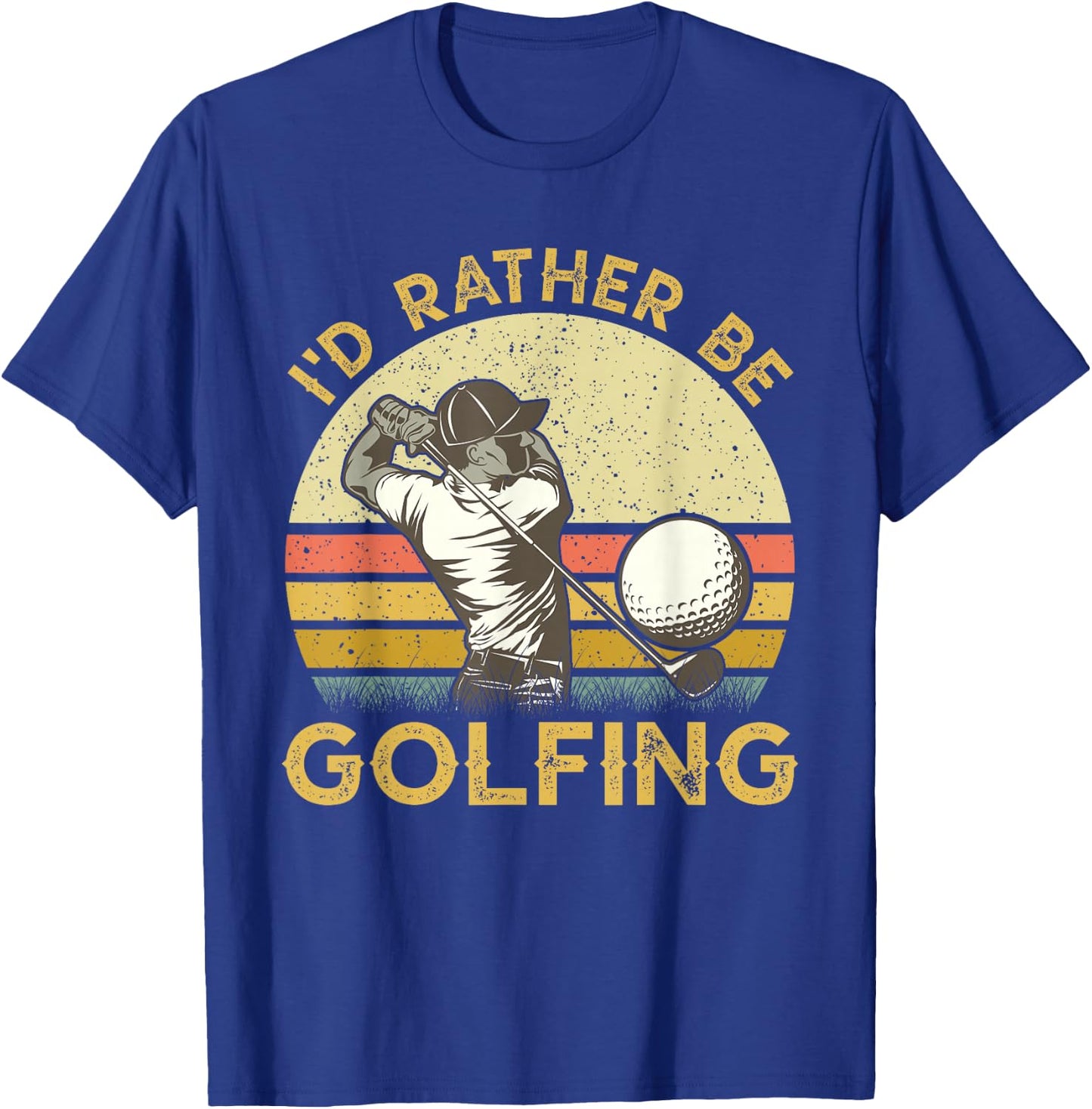 Golf Lover For Dad, Papa Fathers Day - I'd Rather Be Golfing T-Shirt - T-Shirt | Royal