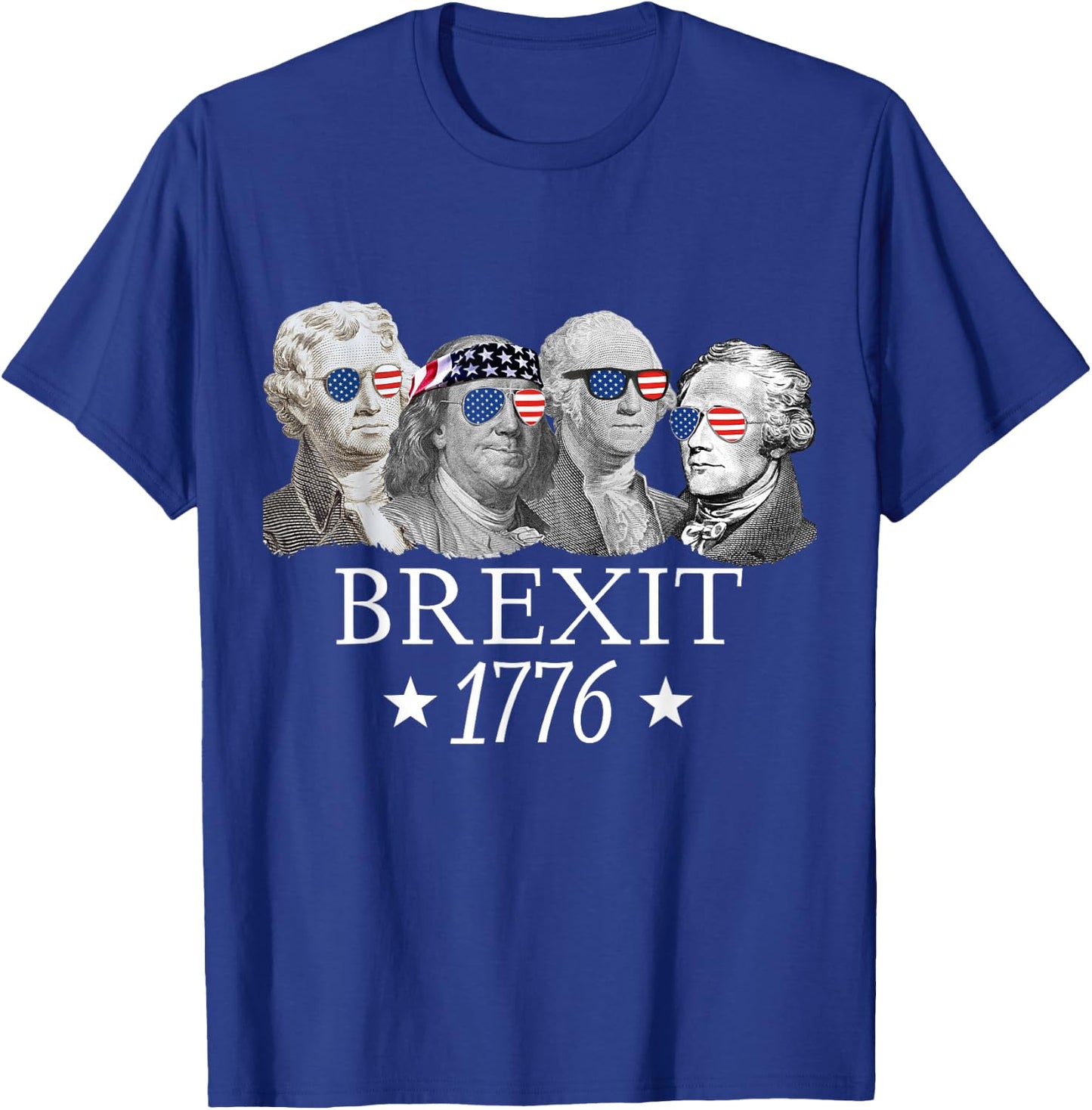 Brexit 1776 Founding Fathers American Independence USA T-Shirt - T-Shirt | Royal