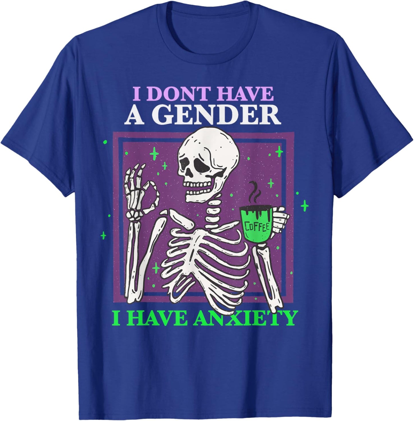I Dont Have A Gender I Have Anxiety Skeleton Nonbinary Pride T-Shirt - T-Shirt | Royal