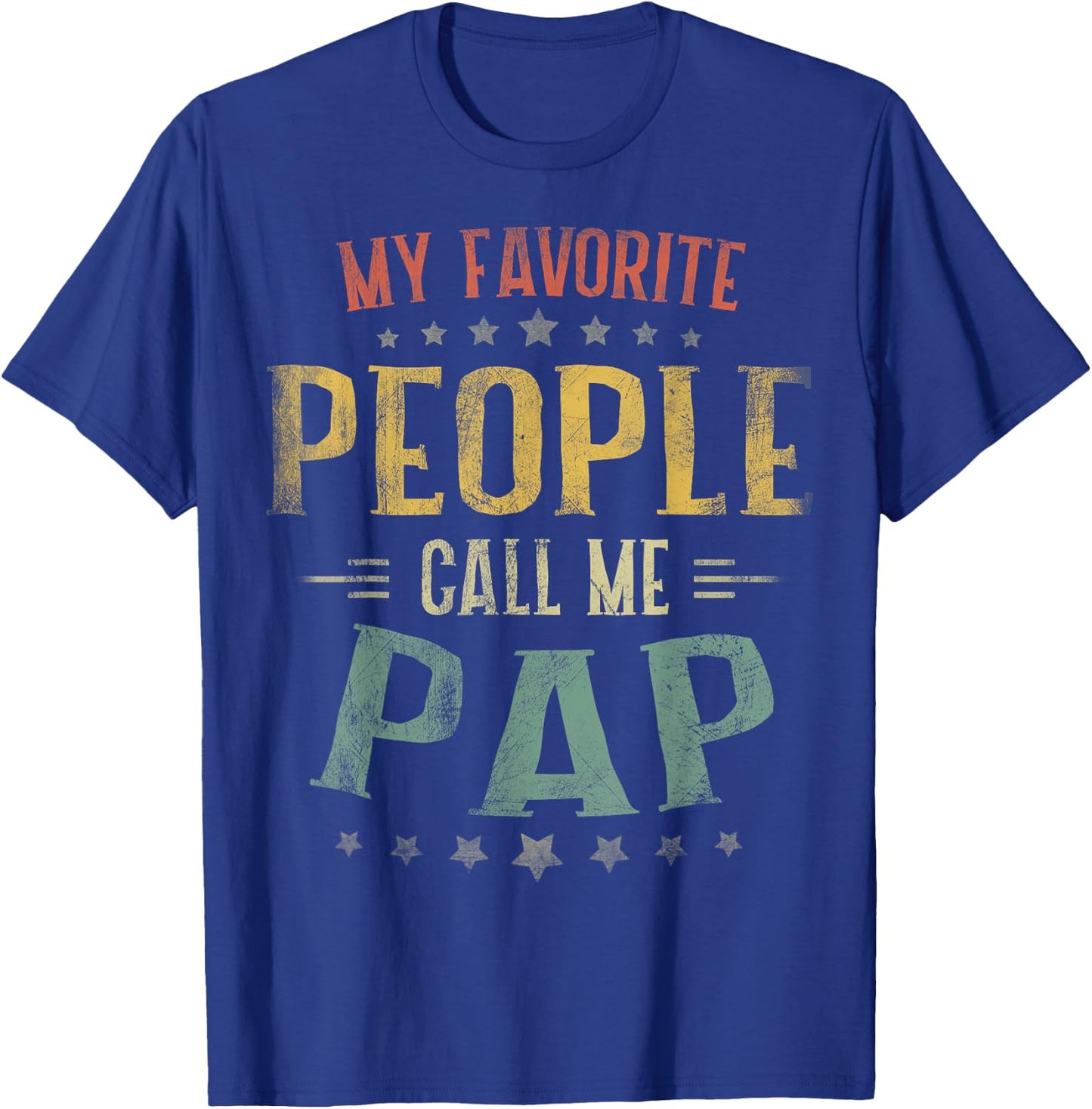 My Favorite People Call Me Pap Shirt Fathers Day T-Shirt - T-Shirt | Royal