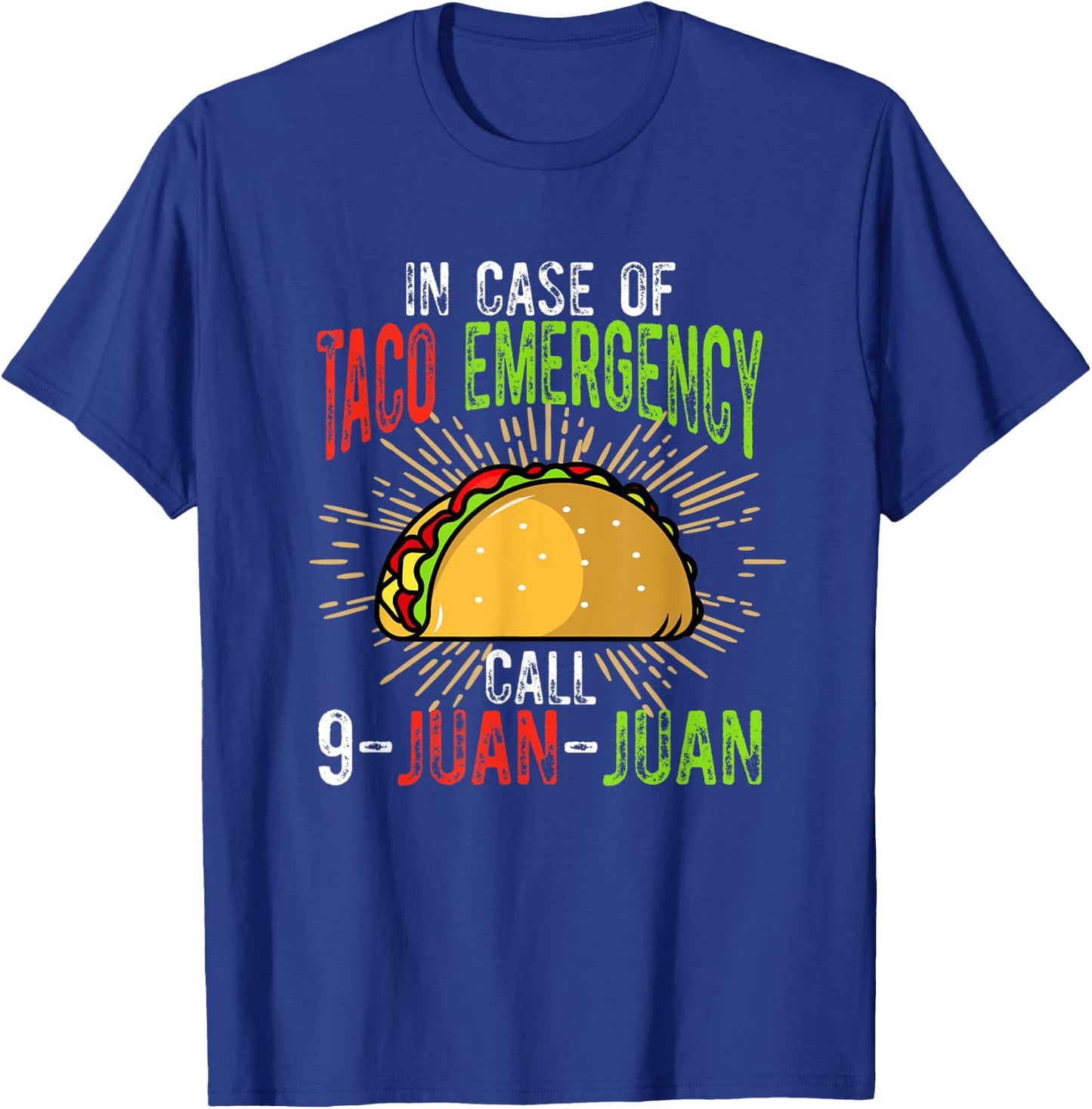 In Case of Taco Emergency Call 9-Juan-Juan Funny Taco Lover T-Shirt - T-Shirt | Royal