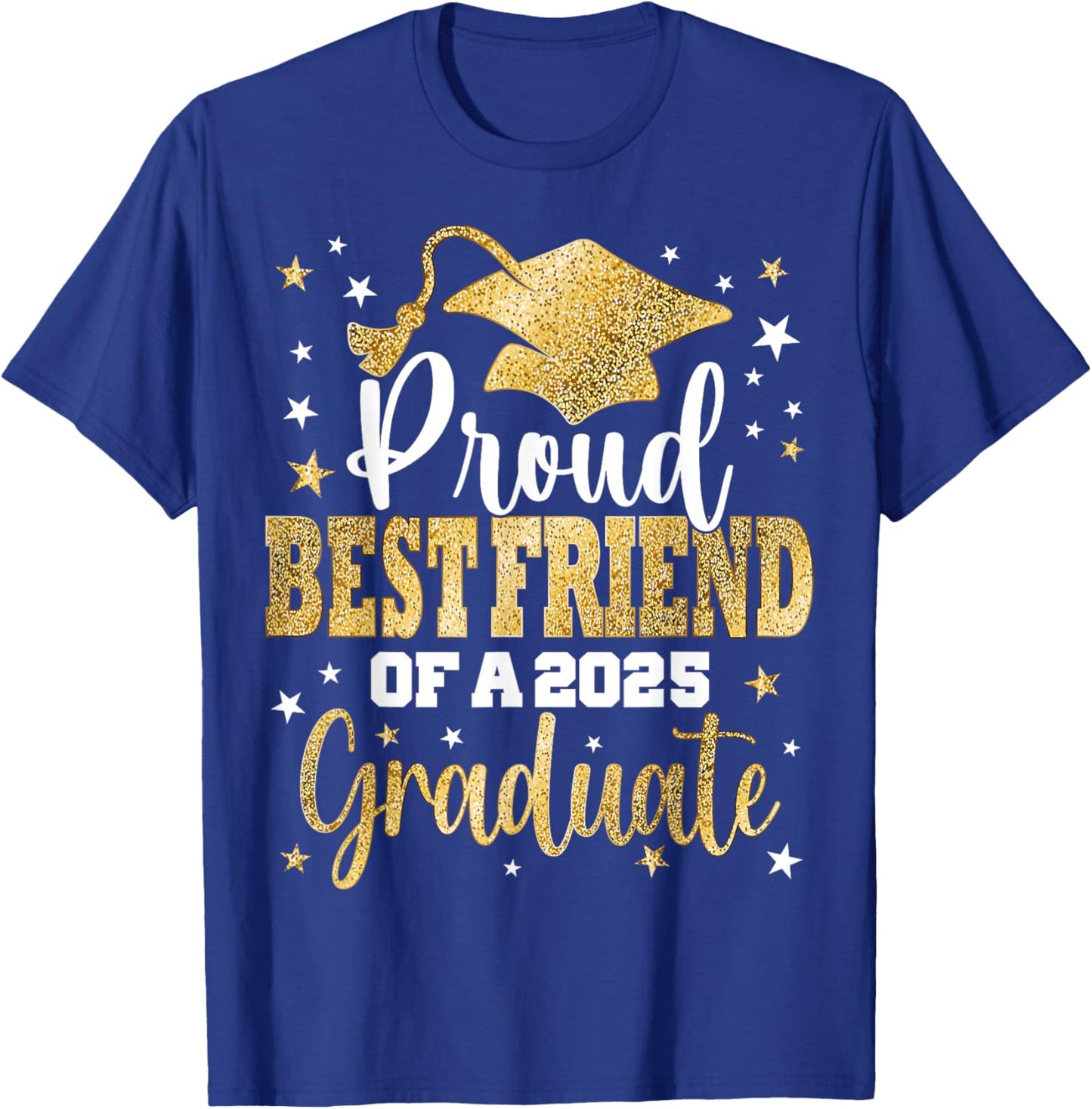 Proud Best Friend Of A Class 2025 Graduate Senior Graduation T-Shirt - T-Shirt | Royal