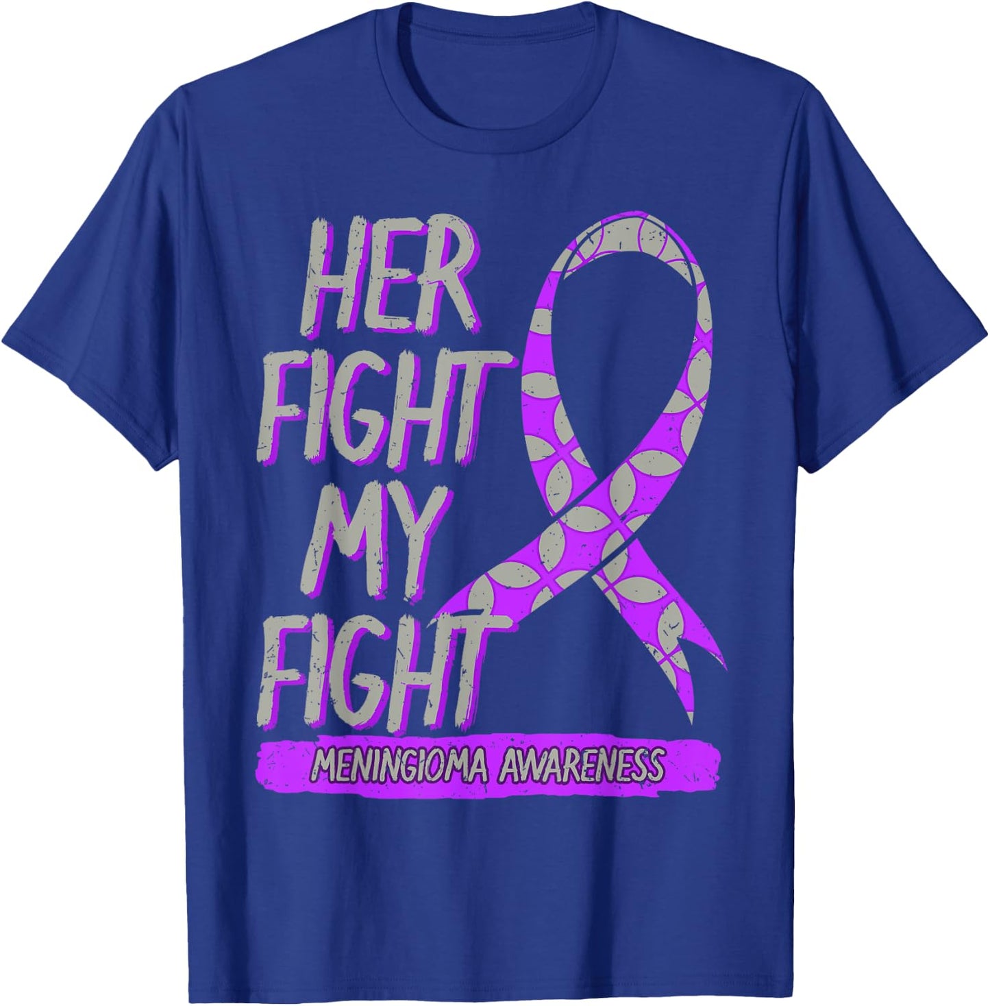Her Fight Is My Fight Meningioma Benign Brain Tumor Patients T-Shirt - T-Shirt | Royal