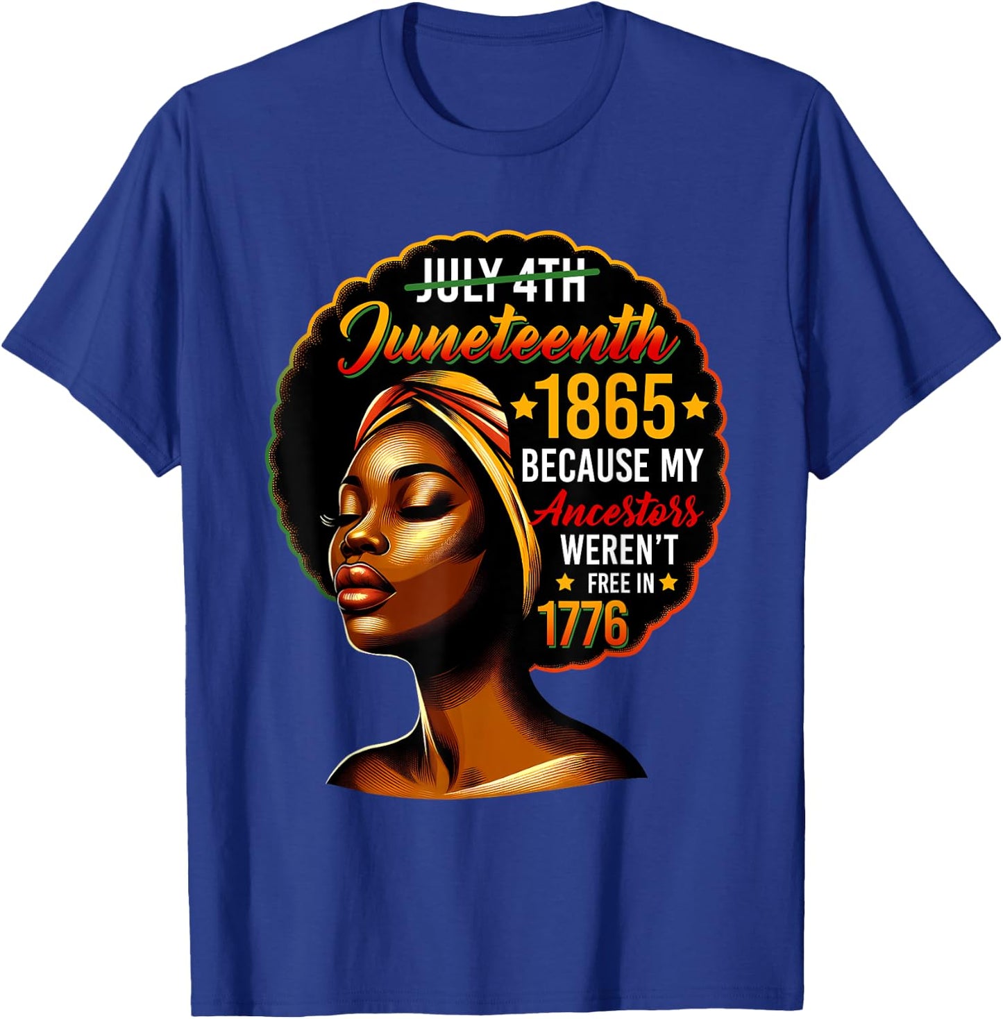Juneteenth Black Women Because My Ancestor Weren't Free 1776 T-Shirt - T-Shirt | Royal