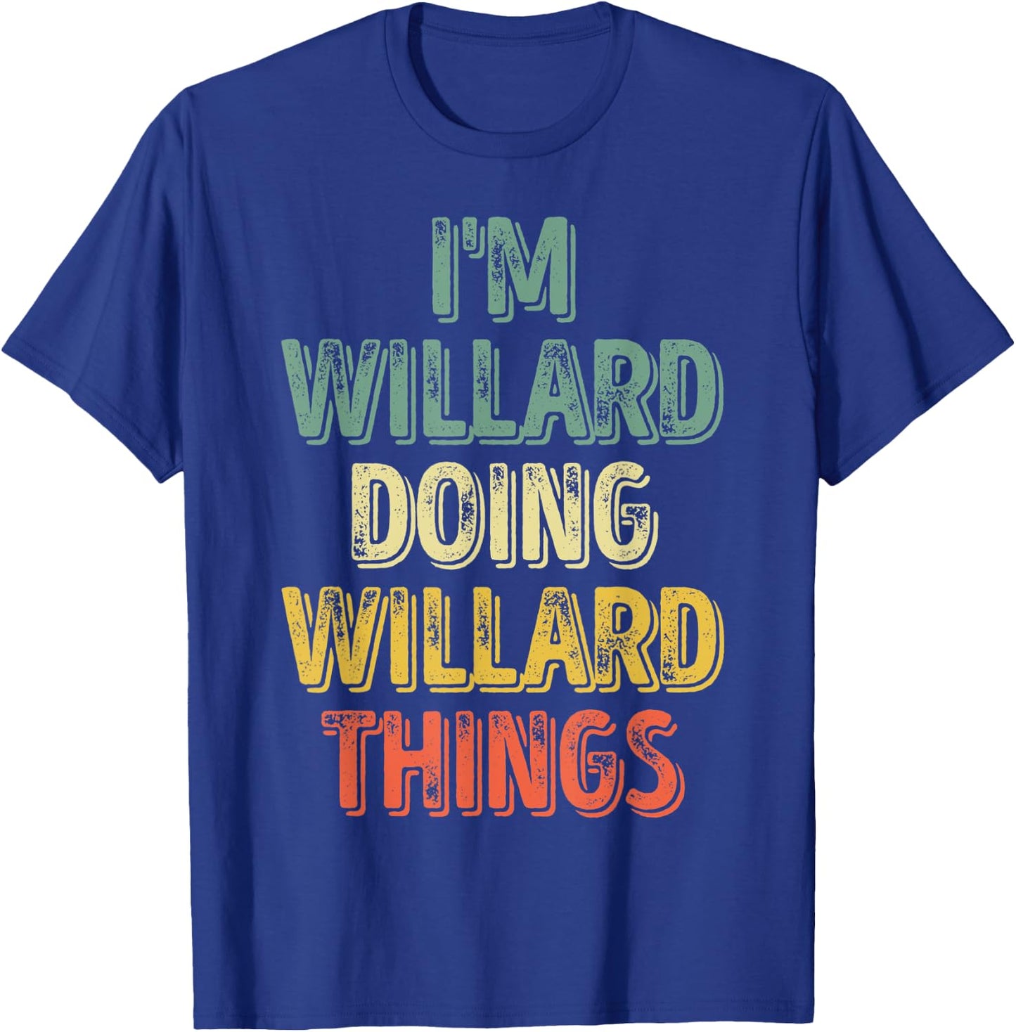 I'm Willard Doing Willard Things Shirt Personalized Name T-Shirt - T-Shirt | Royal