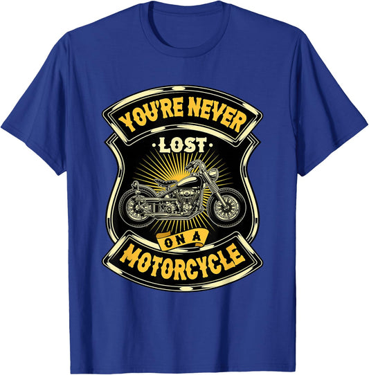 You're Never Lost On A Motorcycle - Rider Chopper Biker T-Shirt - T-Shirt | Royal