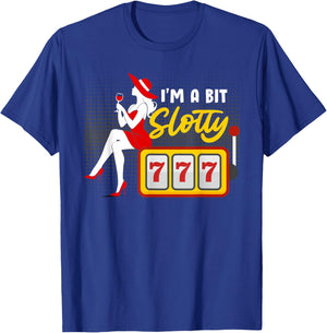 Slot Machines Women I'M A BIT SLOTTY 777 Jackpots T-Shirt - T-Shirt | Royal