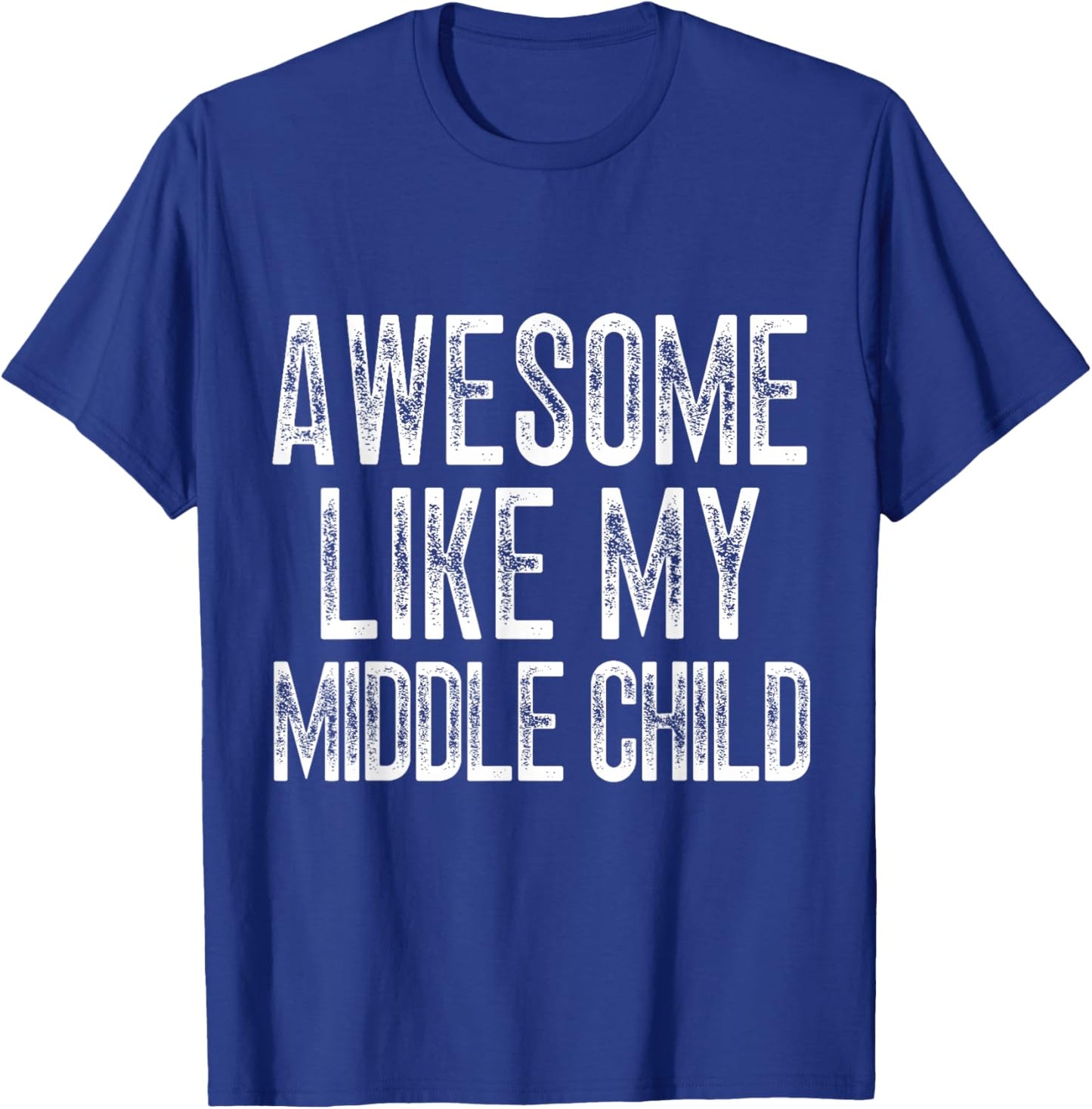Awesome like my middle child men funny fathers day dads T-Shirt - T-Shirt | Royal