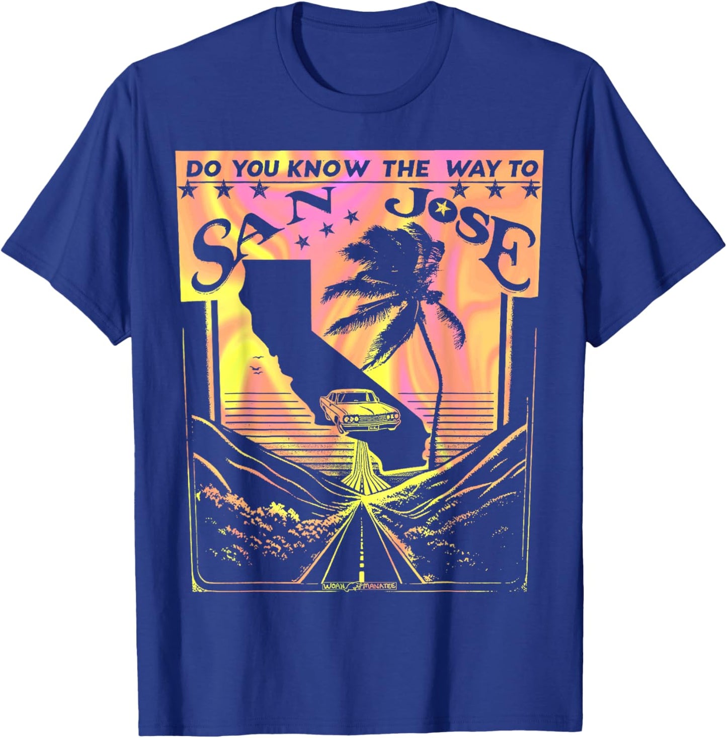 Do You Know the Way to San Jose? T-Shirt - T-Shirt | Royal