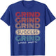 Grind, Grind Success Retro Motivational Workout Gym Fitness T-Shirt - T-Shirt | Royal