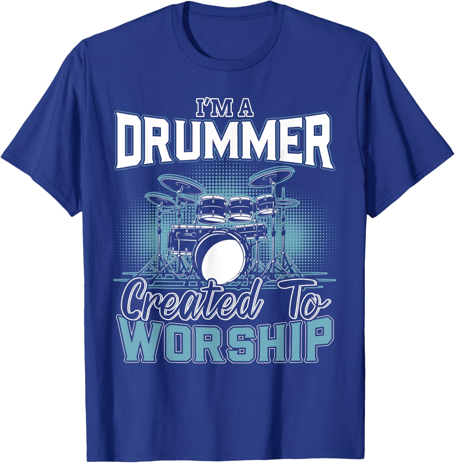 I'm a Drummer Created To Worship | Music Band T-Shirt - T-Shirt | Royal