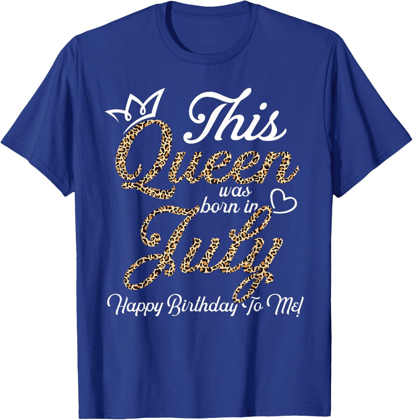 This Queens Was Born In July Cute Birthday Women Bday Girls T-Shirt - T-Shirt | Royal