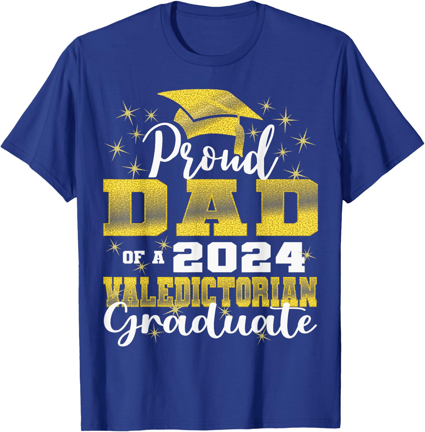 Proud Dad of 2024 Valedictorian Class 2024 Graduate T-Shirt - T-Shirt | Royal