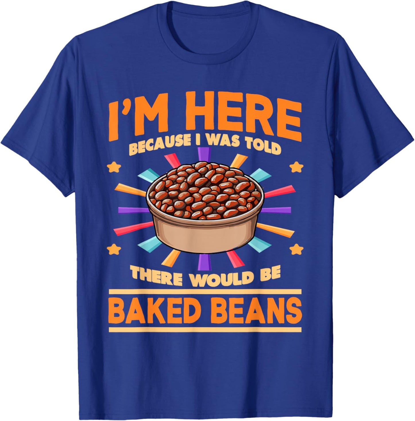 Baked Beans Enthusiast | There Would Be Baked Beans T-Shirt - T-Shirt | Royal