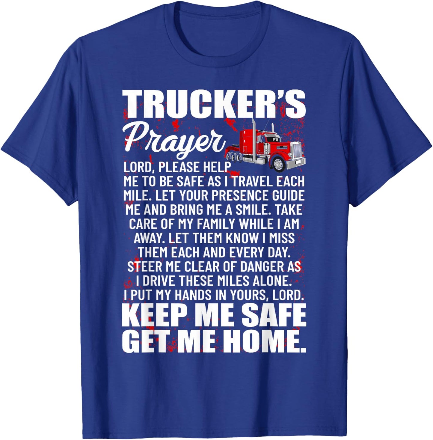 Truckers Prayer Keep Me Safe Get Me Home Semi Truck Driver T-Shirt - T-Shirt | Royal