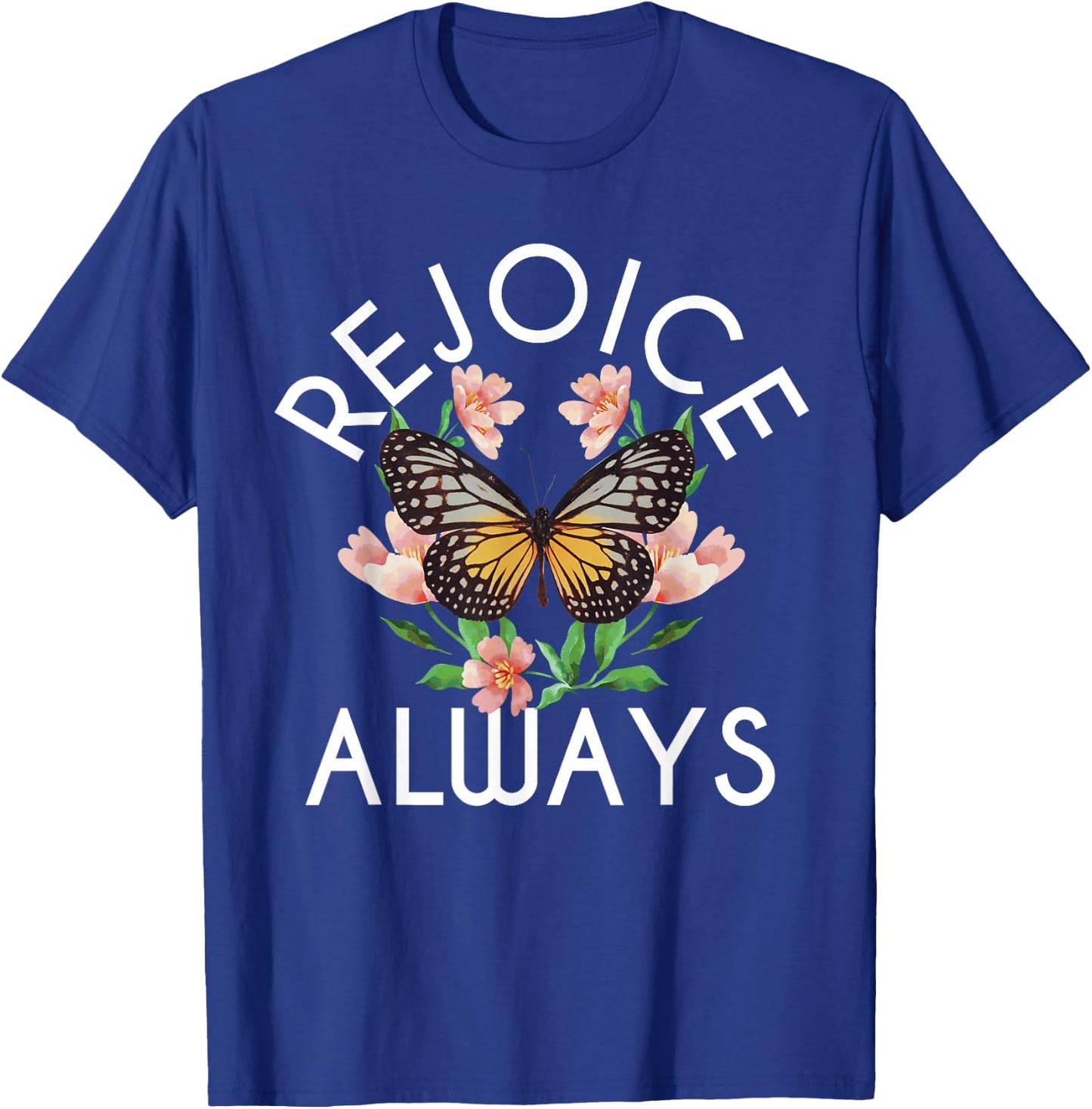 Rejoice Always - Butterfly Flower Religious Christian T-Shirt - T-Shirt | Royal