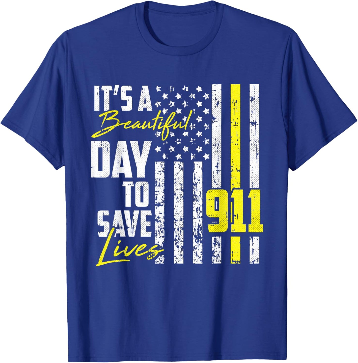 Its A Beautiful Day To Save Lives 911 Dispatcher Operator T-Shirt - T-Shirt | Royal