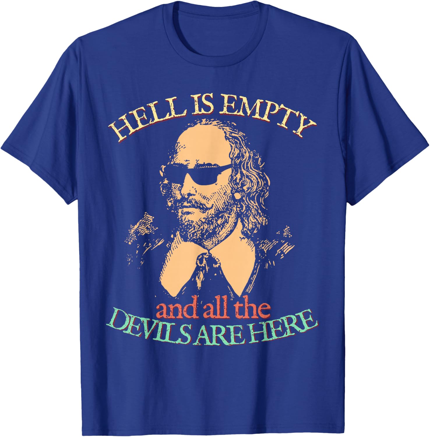 Hell is Empty All Devils Here William Shakespeare Sunglasses T-Shirt - T-Shirt | Royal