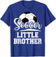 Soccer Little Brother Soccer Player Game Day T-Shirt - T-Shirt | Royal