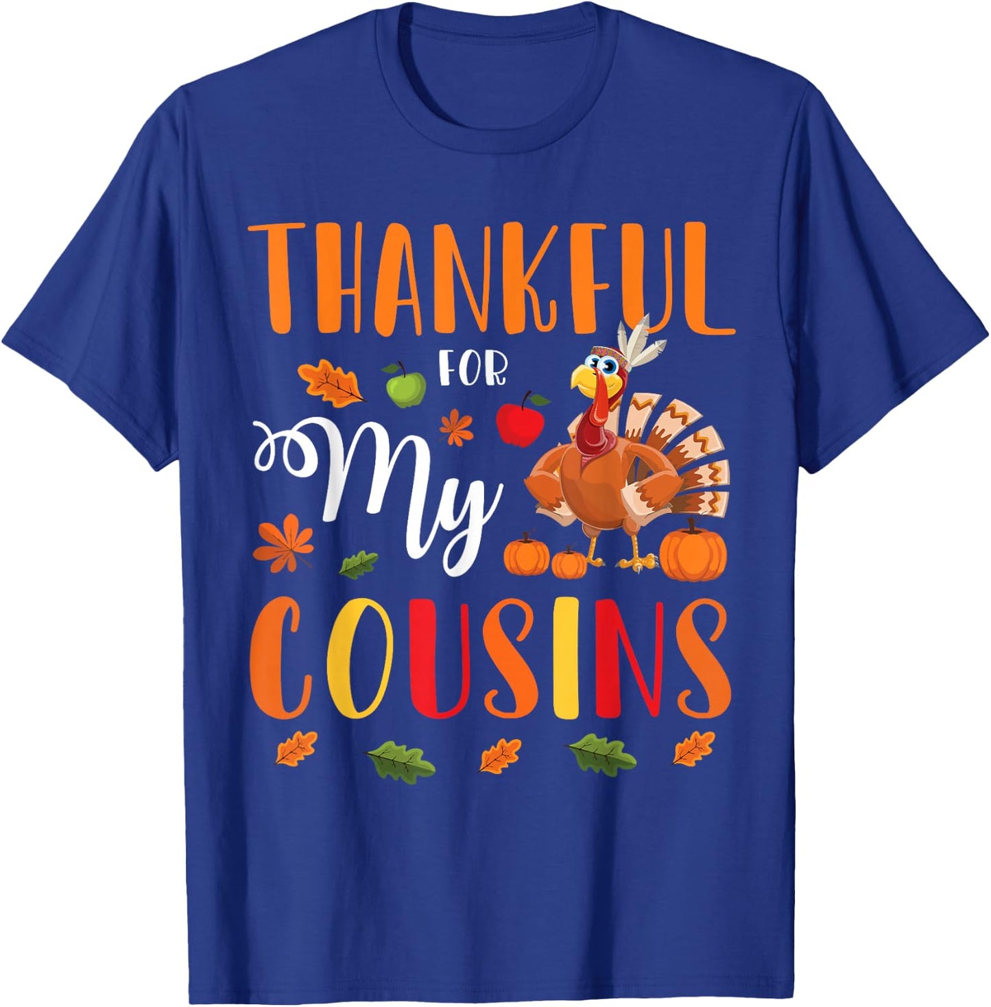 Thankful For My Cousins Happy Thanksgiving Merry Christmas T-Shirt - T-Shirt | Royal