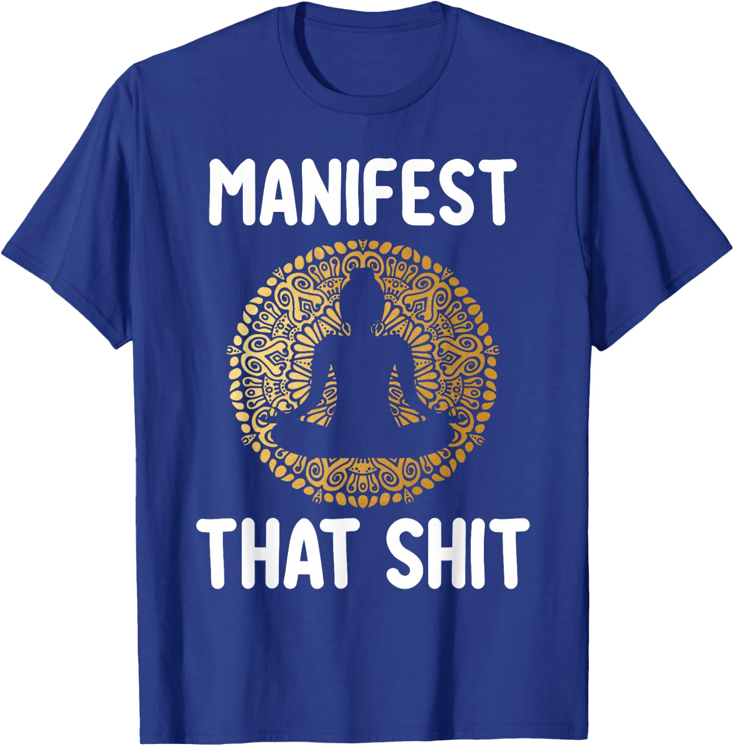 Manifest That Shit Law of Attraction Funny Spiritual Gift T-Shirt - T-Shirt | Royal