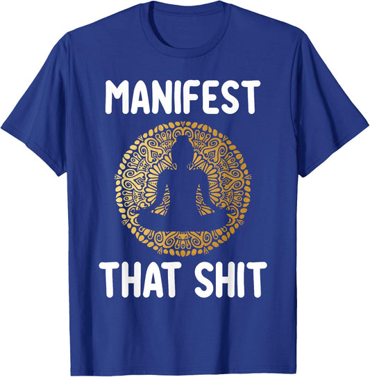 Manifest That Shit Law of Attraction Funny Spiritual Gift T-Shirt - T-Shirt | Royal