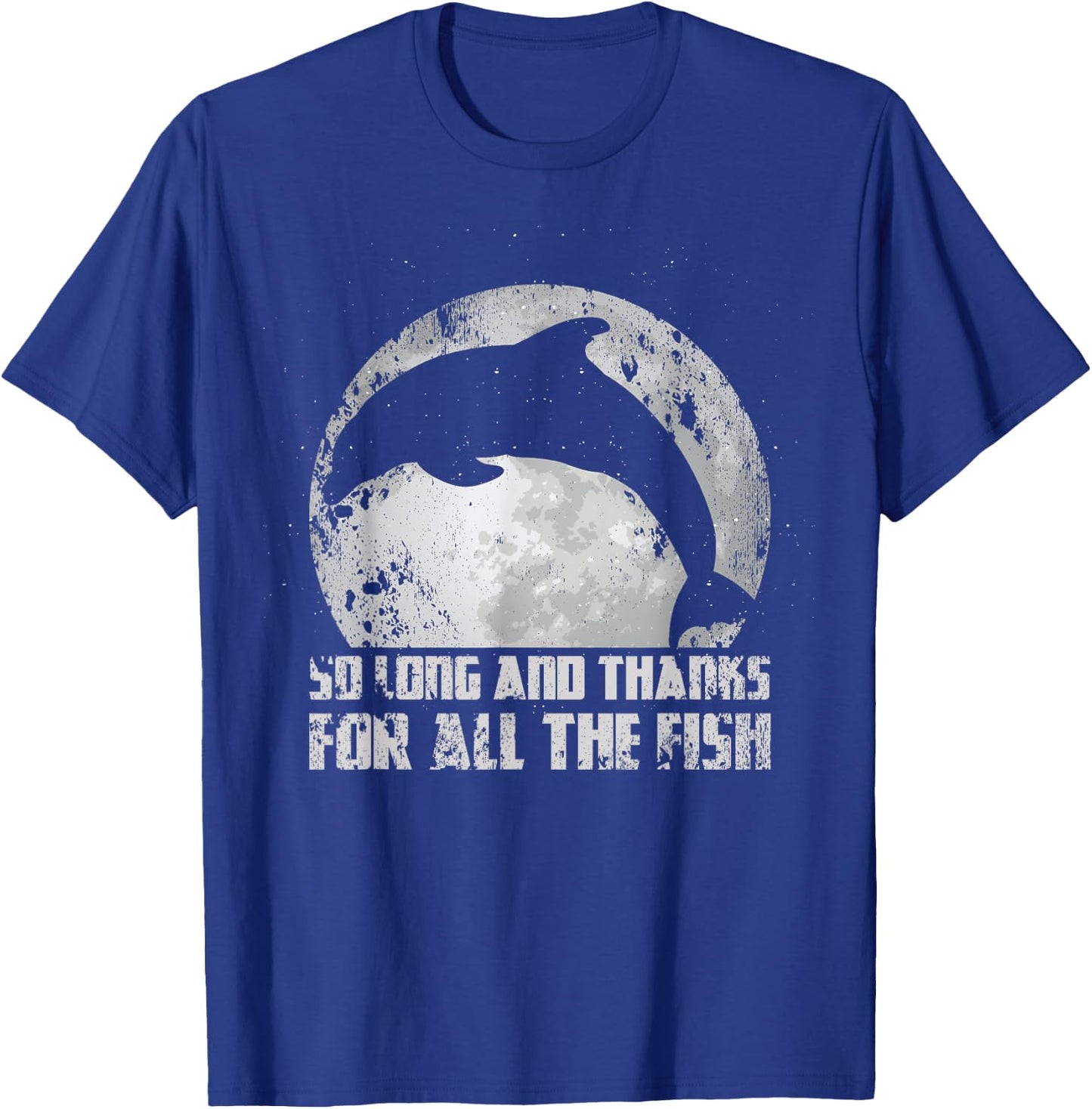 So Long And Thanks For All The Fish Dolphin Moon Fishing T-Shirt - T-Shirt | Royal