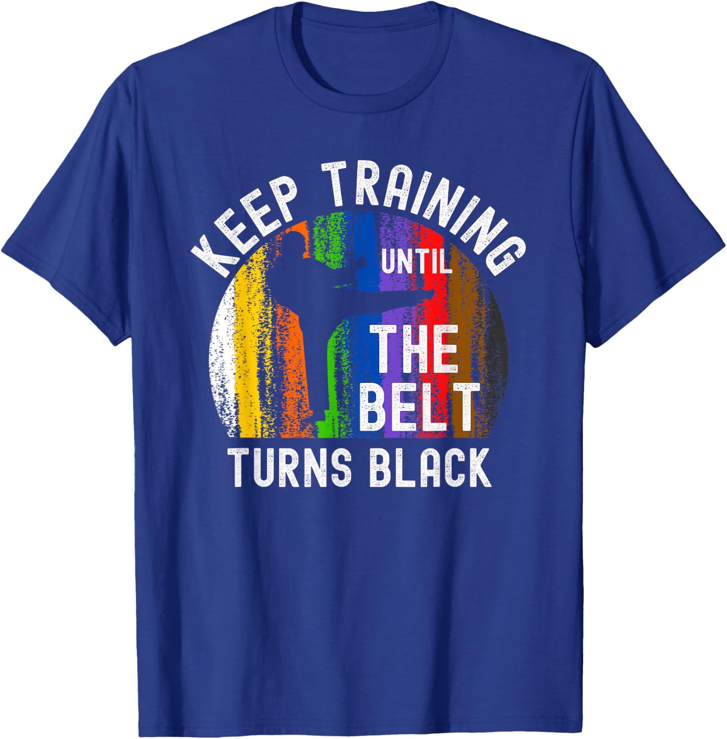 Keep Training Until Belt Turns Black Karate Taekwondo Judo T-Shirt - T-Shirt | Royal