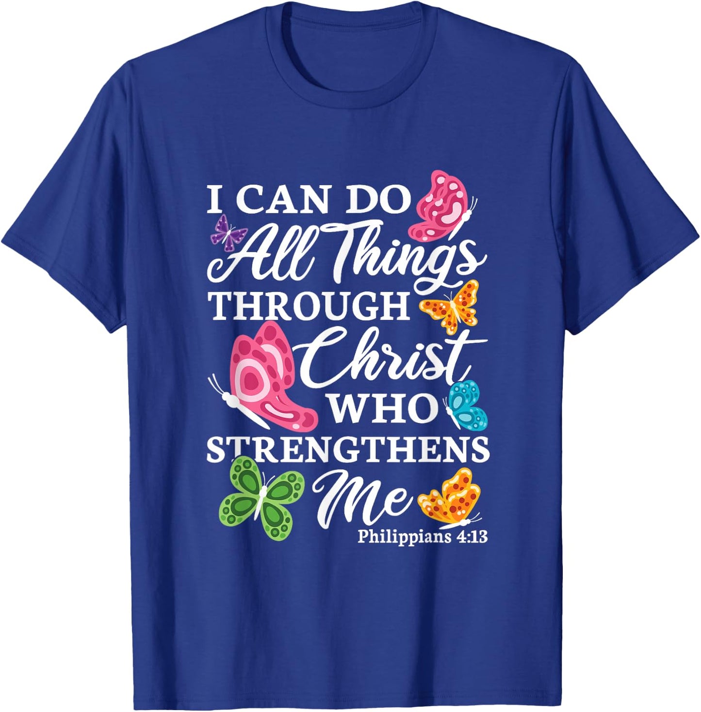 I Can Do All Things Through Christ Who Strengthens Me Bible T-Shirt - T-Shirt | Royal