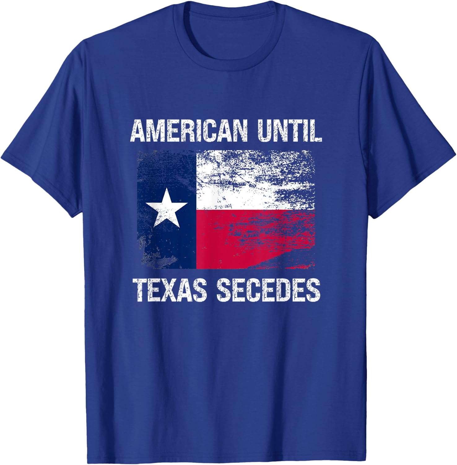 American Until Texas Secedes Vintage T-Shirt - T-Shirt | Royal