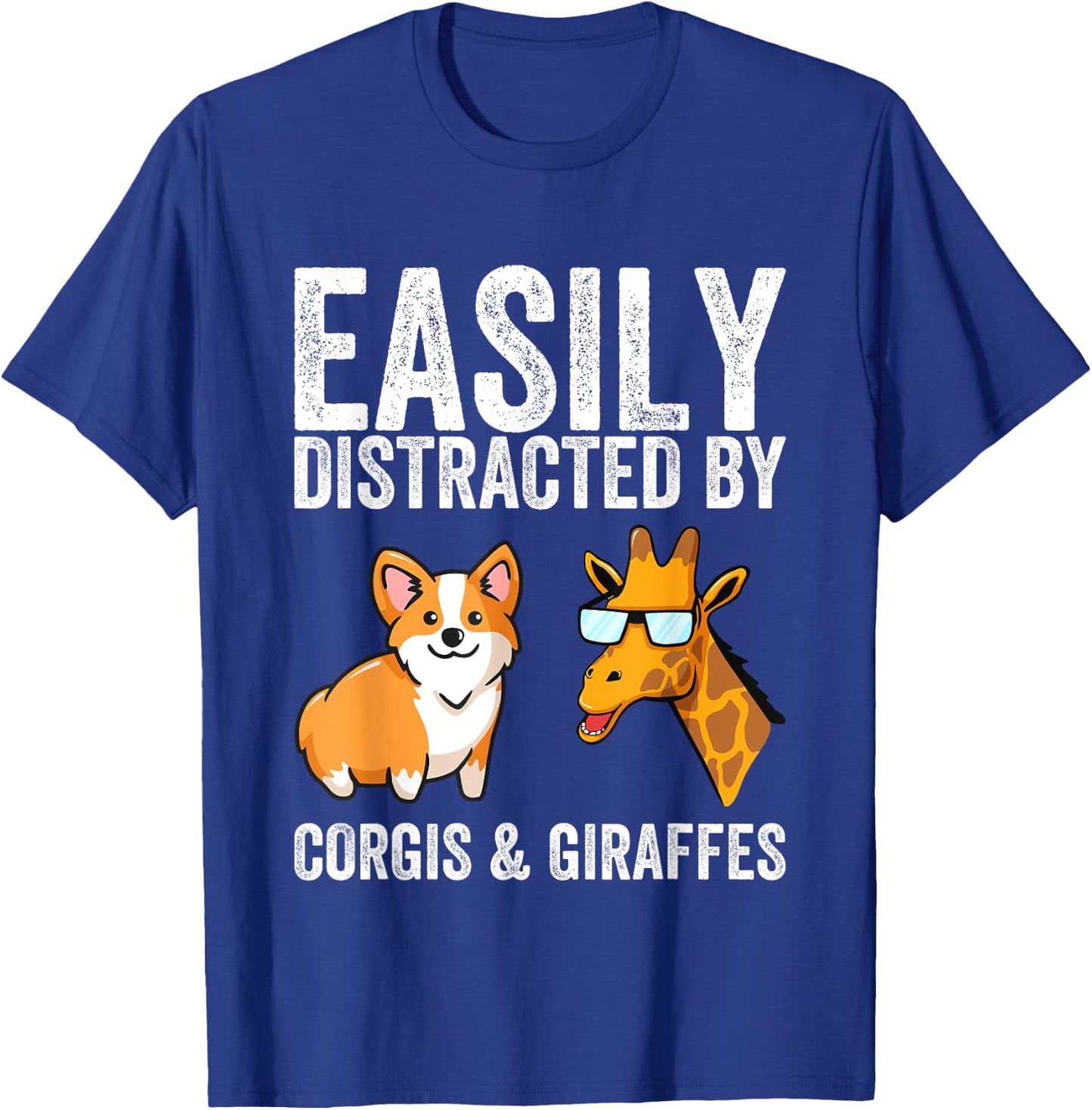 Easily distracts from corgis and giraffes. T-Shirt - T-Shirt | Royal