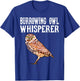 Burrowing Owl Whisperer Funny Bird Lover T-Shirt - T-Shirt | Royal