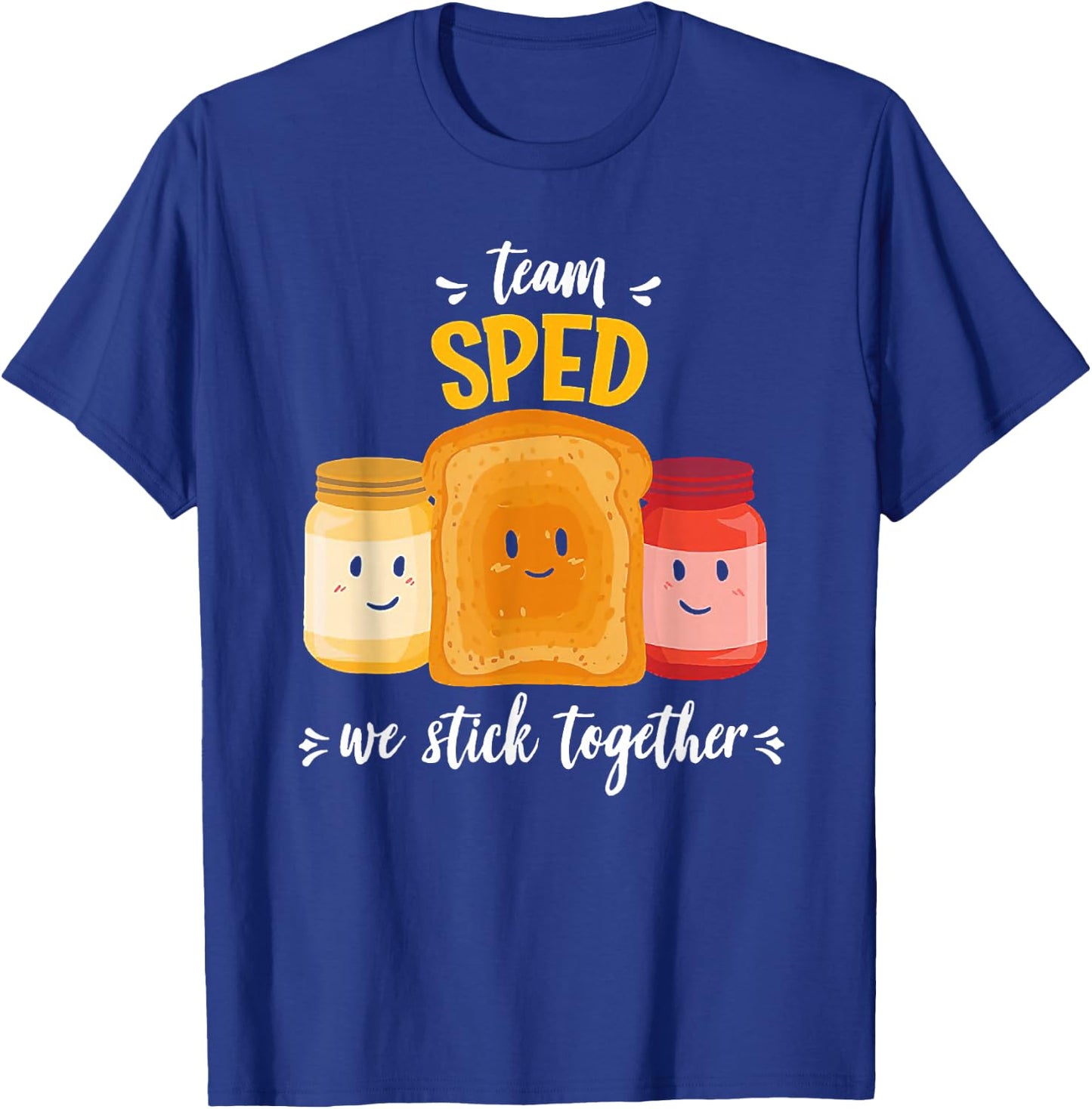 Team Sped We Stick Together Bread Jam Teacher Student T-Shirt - T-Shirt | Royal