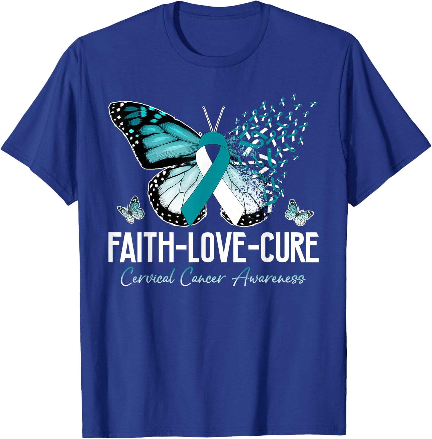 Faith Love Cure Cervical Cancer Butterfly Teal White Ribbon T-Shirt - T-Shirt | Royal
