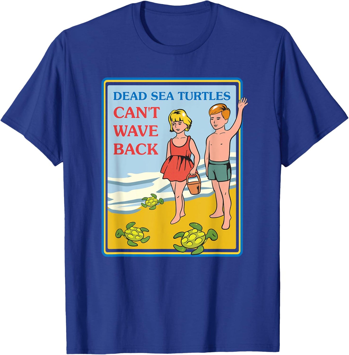 Dead Sea Turtles Can't Wave Back Sarcastic Gifts - Sarcastic T-Shirt - T-Shirt | Royal