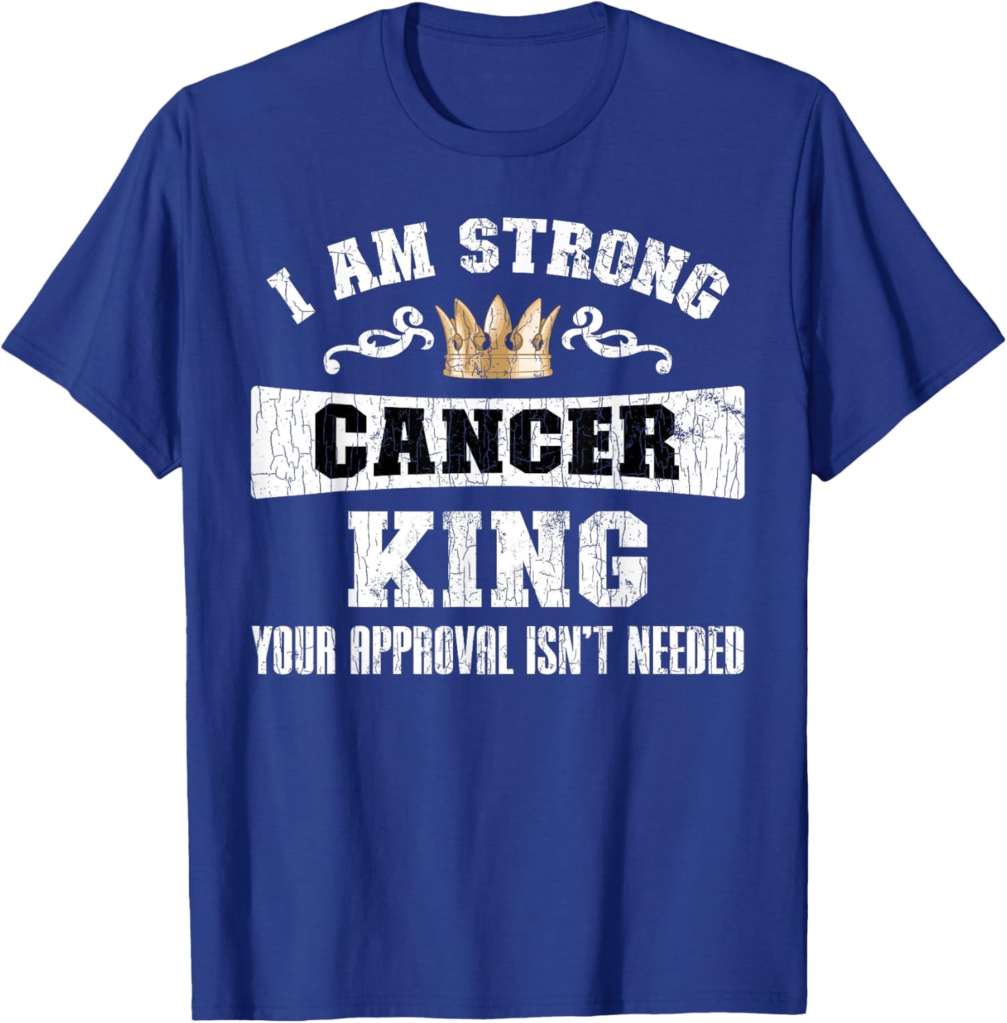 Zodiac Sign Funny I Am Strong Cancer King Graphic T-Shirt - T-Shirt | Royal