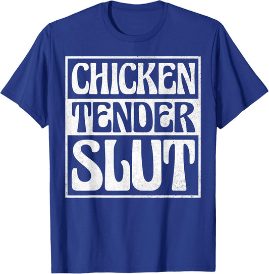 Chicken Tender Slut T-Shirt - T-Shirt | Royal