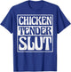 Chicken Tender Slut T-Shirt - T-Shirt | Royal