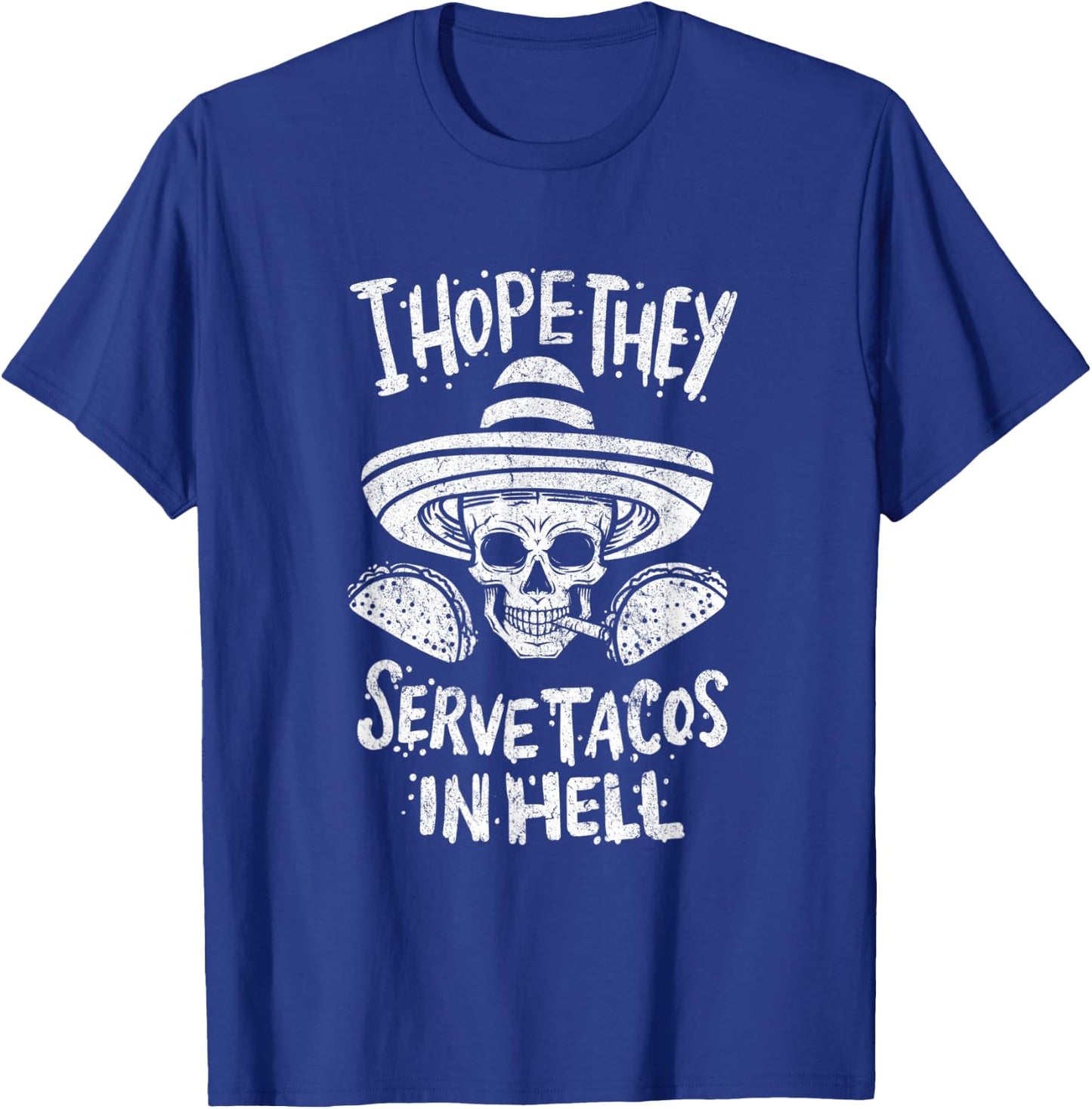 I Hope They Serve Tacos In Hell Halloween Taco Tuesday Gift T-Shirt - T-Shirt | Royal