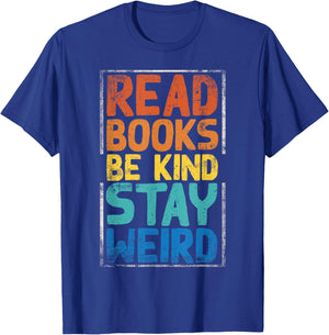 Read Books Be Kind Stay Weird T-Shirt - T-Shirt | Royal