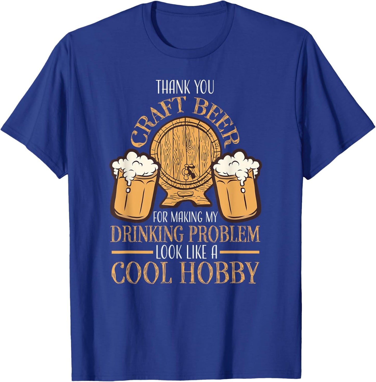 Craft Beer Making Drinking Problem Look Like A Cool Hobby T-Shirt - T-Shirt | Royal