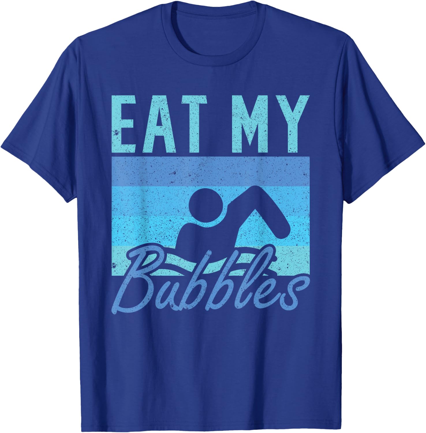 Eat my Bubbles Swim Swimmer T-Shirt - T-Shirt | Royal