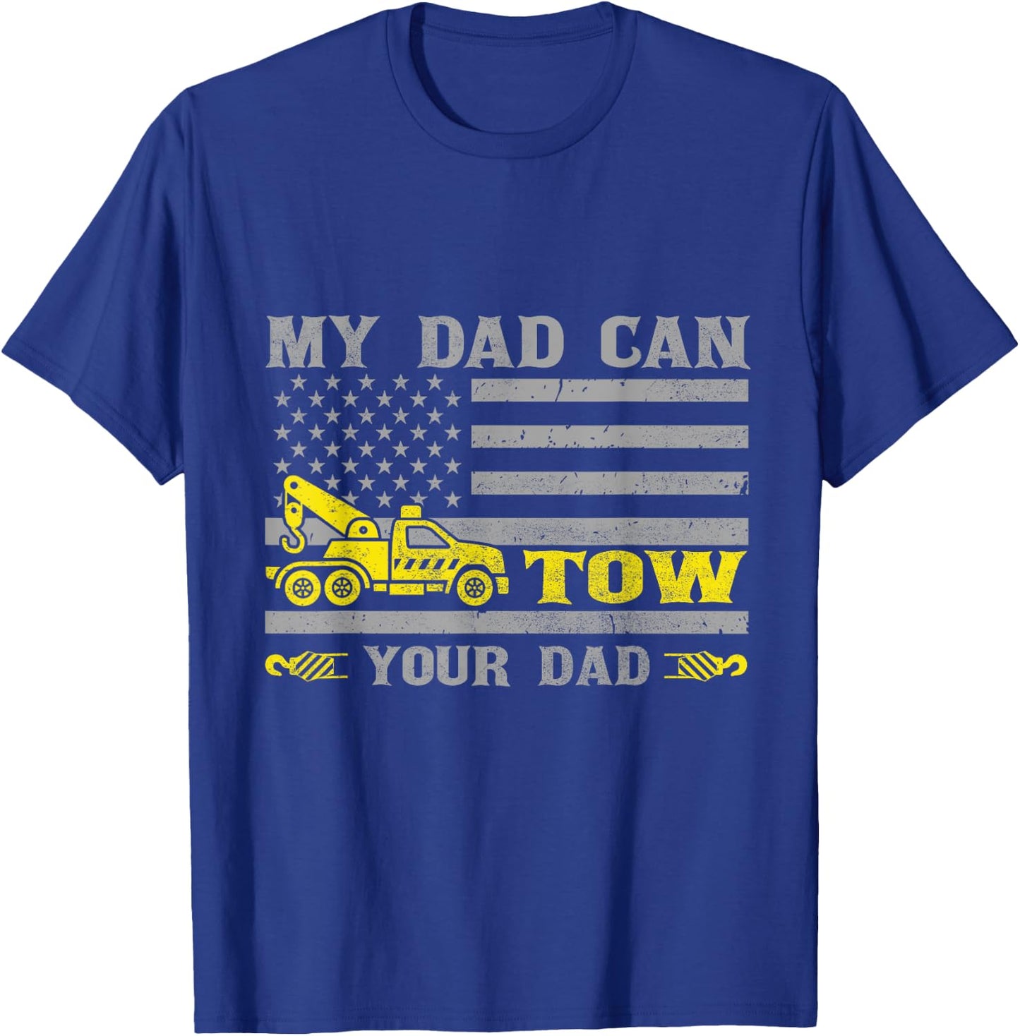 My Dad Can Tow Your Dad Funny Tow Truck Operator T-Shirt - T-Shirt | Royal