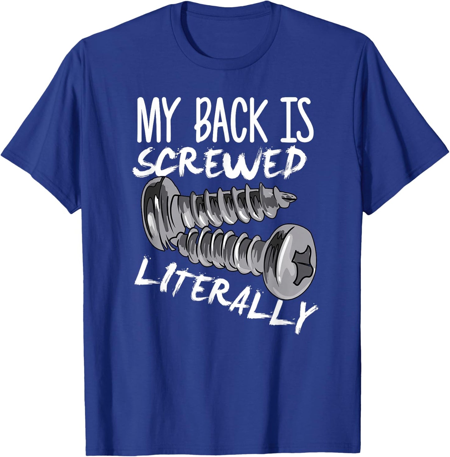 My Back Is Screwed Literally Funny Spinal Fusion Surgery T-Shirt - T-Shirt | Royal