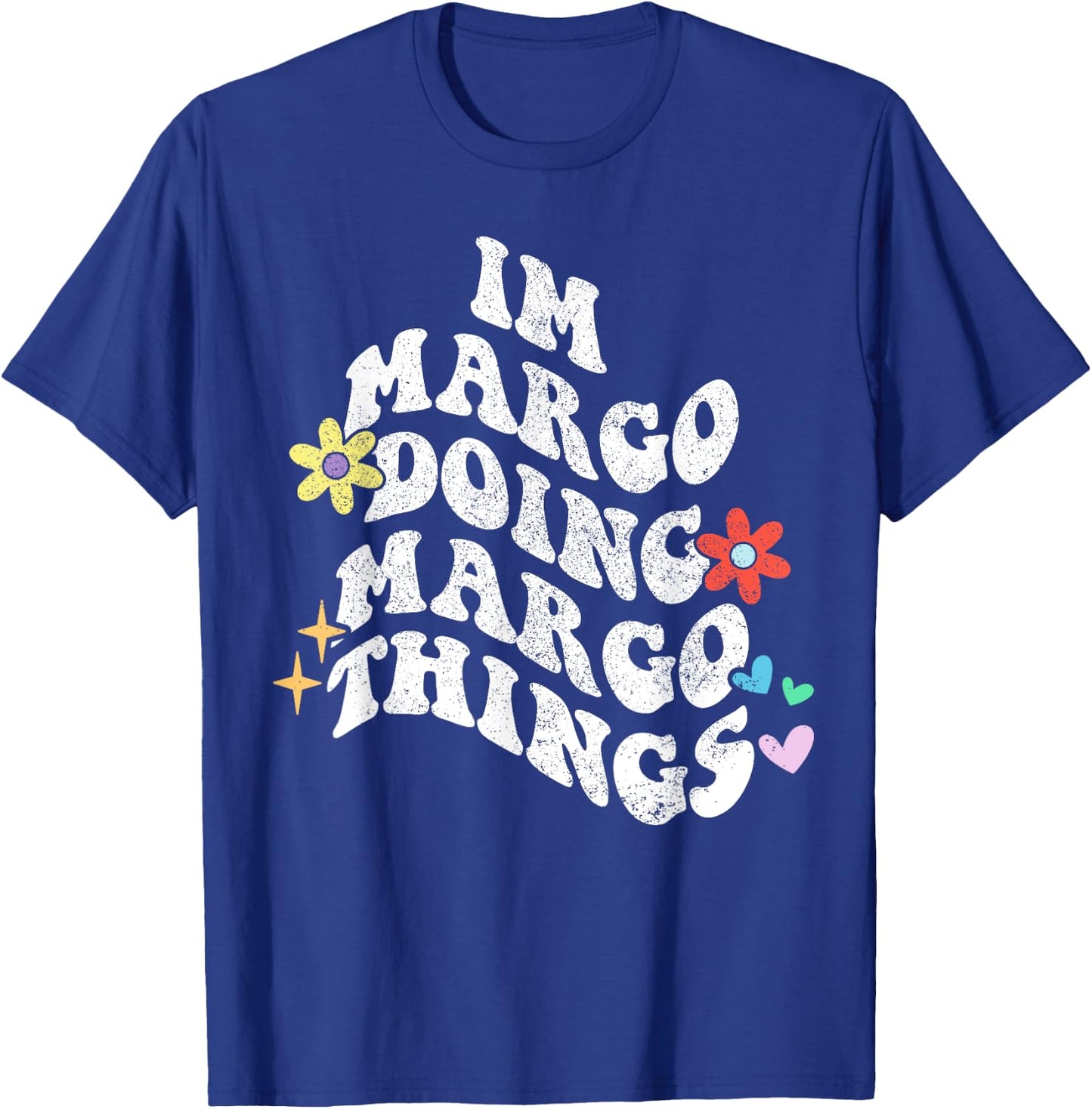 Groovy Im Margo Doing Margo Things Funny Mother's Day T-Shirt - T-Shirt | Royal