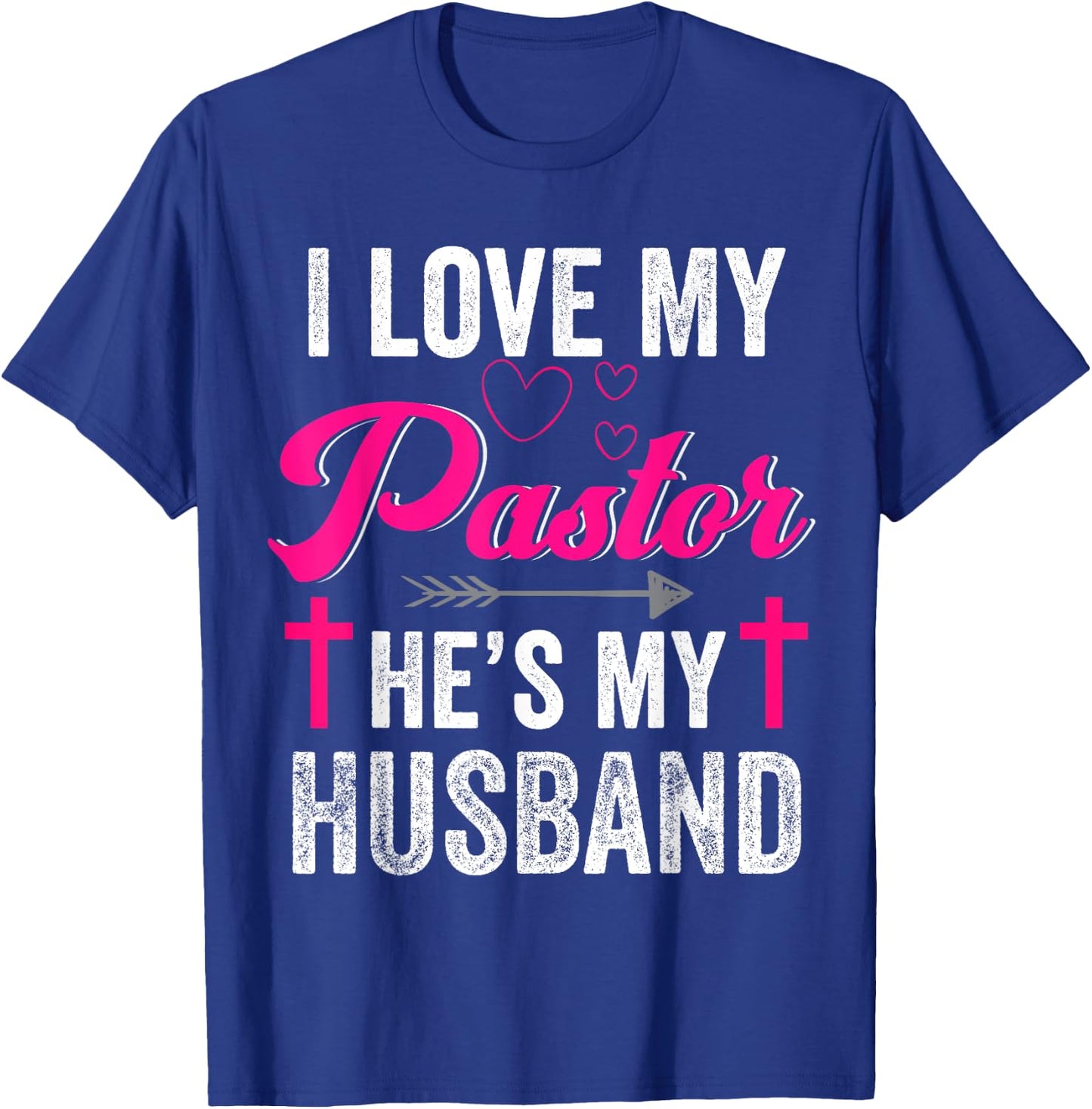 I Love My Pastor He Is My Husband Christian Appreciation T-Shirt - T-Shirt | Royal