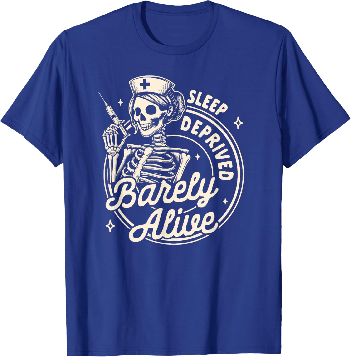 Nurse Life RN ER Nursing Sleeps Deprived Barely That Alive T-Shirt - T-Shirt | Royal